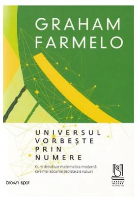 Universul vorbeste prin numere - Graham Farmelo