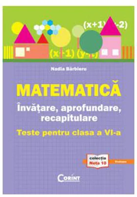Invatare, aprofundare si recapitulare, matematica, clasa a 6-a - Nadia Barbieru