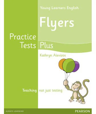 Young Learners English Flyers Practice Tests Plus Students' Book - Kathryn Alevizos