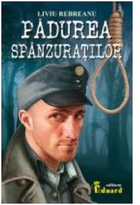 Padurea spanzuratilor - Liviu Rebreanu