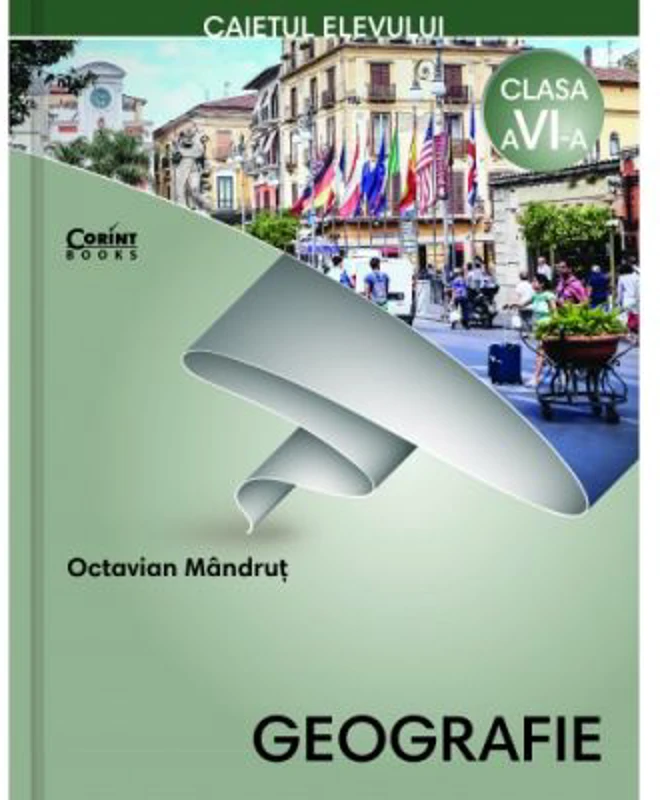 Geografie. Caietul elevului pentru clasa a 6-a - Octavian Mandrut
