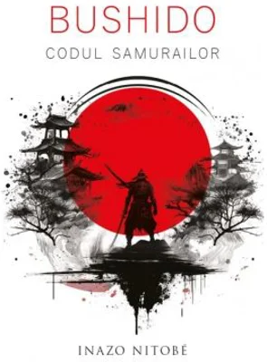 Bushido. Codul Samurailor - Inazo Nitobe