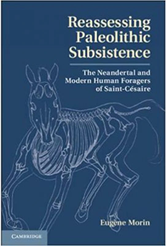Reassessing Paleolithic Subsistence: The Neandertal and Modern Human Foragers of Saint-Cesaire - Dr Eugene Morin