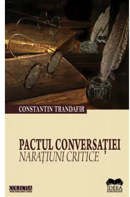 Pactul Conversatiei. Naratiuni Critice - Constantin Trandafir