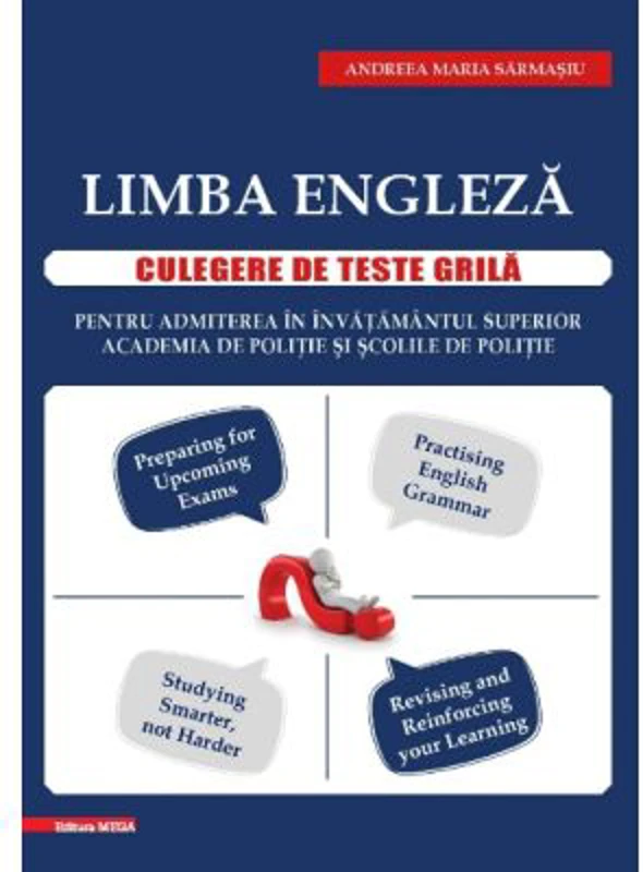 Limba engleza. Culegere de teste grila pentru admiterea in: Invatamantul superior, Academia de politie si Scolile de politie - Andreea Maria Sarmasiu