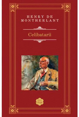 Celibatarii - Henry de Montherlant