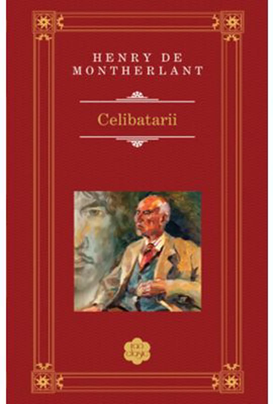 Celibatarii - Henry de Montherlant