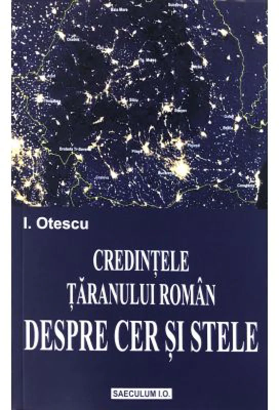 Credintele taranului roman despre cer si stele - Ion Otescu