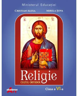 Religie. Cultul ortodox. Manual pentru clasa a 6-a - Cristian Alexa