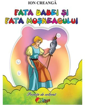 Carti de colorat A5. Fata babei si fata mosneagului