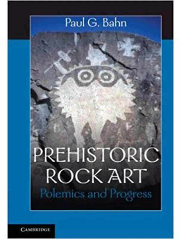 Prehistoric Rock Art: Polemics and Progress - Paul G. Bahn