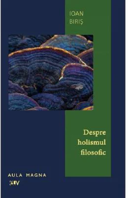 Despre holismul filosofic - Ioan Biris