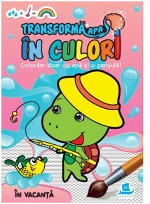 Transforma apa in culori. In vacanta