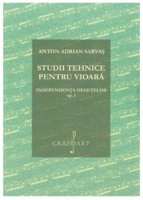 Studii tehnice pentru vioara. Independenta degetelor Opus 1 - Anton Adrian Sarvas