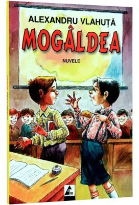 Mogaldea. Nuvele si povestiri - Alexandru Vlahuta