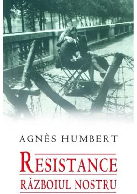 Resistance. Razboiul nostru - Agnes Humbert