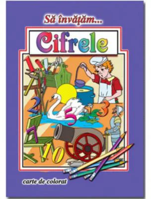 Sa invatam... Cifrele. Carte de colorat, format A4