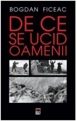 De ce se ucid oamenii - Bogdan Ficeac