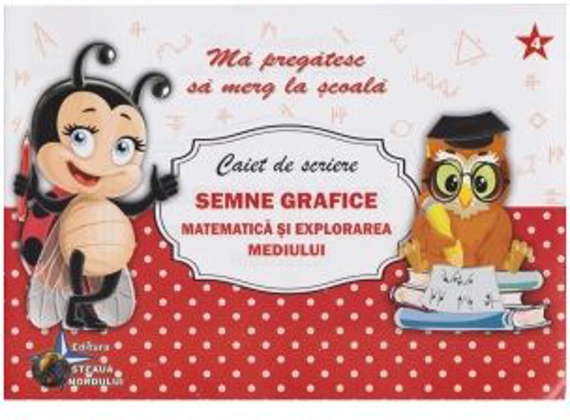 Caiet de scriere. Semne grafice. Matematica si explorarea mediului