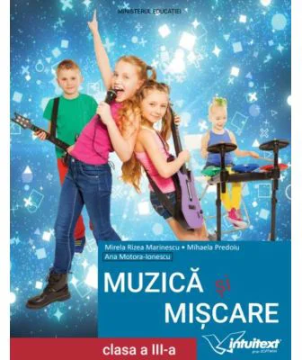Muzica si miscare. Manual pentru clasa a 3‑a - Mirela Rizea Marinescu