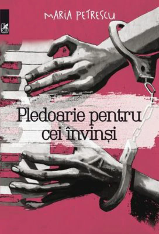 Pledoarie pentru cei invinsi - Maria Petrescu
