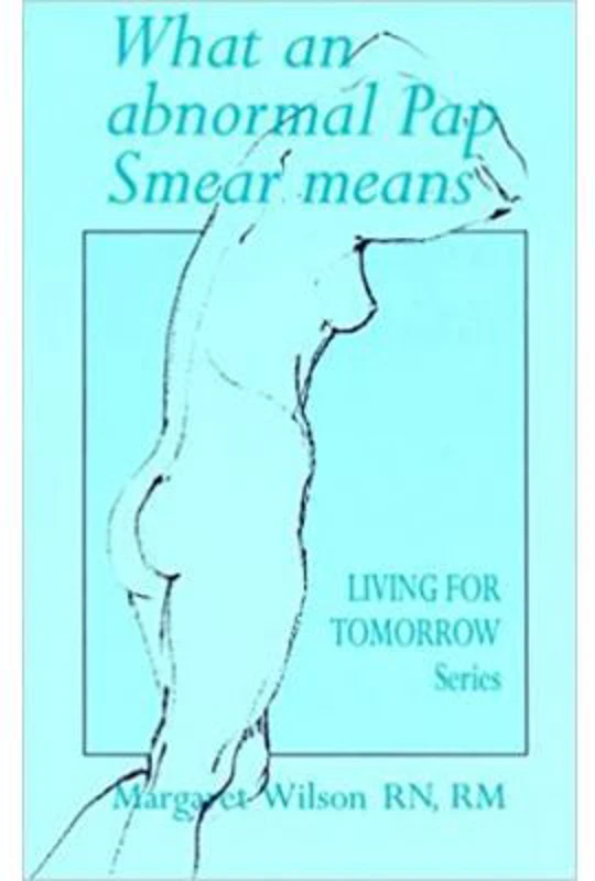 What an Abnormal Pap Smear Means. Living for Tomorrow - Margaret Wilson