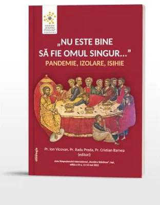 Nu este bine sa fie omul singur... pandemie, izolare, isihie - Pr. Ion Vicovan