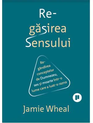 Regasirea sensului - Jamie Wheal