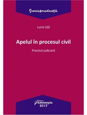 Apelul in procesul civil. Practica judiciara
