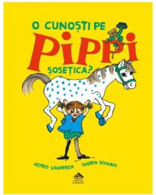 O cunosti pe Pippi Sosetica? - Astrid Lindgren