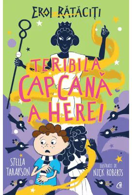 Teribila capcana a Herei. Eroi rataciti - Stella Tarakson