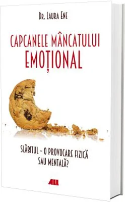 Capcanele mancatului emotional. Slabitul, o provocare fizica sau mentala? - Dr. Laura Ene