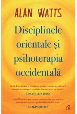 Disciplinele orientale si psihoterapia occidentala - Alan Watts
