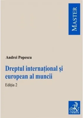 Dreptul international si european al muncii. Editia 2 - Andrei Popescu