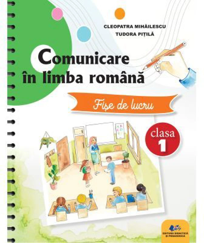Comunicare in limba romana. Fise de lucru clasa 1 - Cleopatra Mihailescu, Tudora Pitila