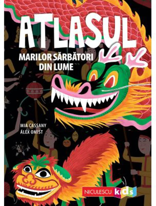 Atlasul marilor sarbatori din lume - Mia Cassany, Alex Omist