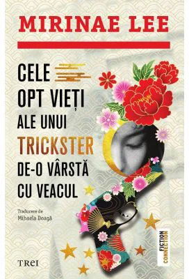 Cele opt vieti ale unui trickster de-o varsta cu veacul - Mirinae Lee
