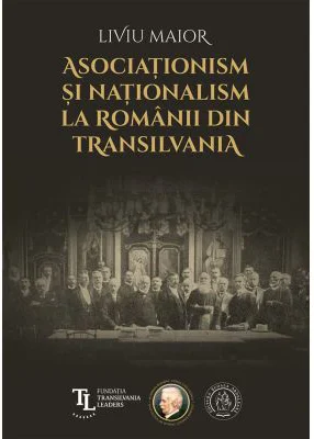 Asociationism si nationalism la romanii din Transilvania - Liviu Maior
