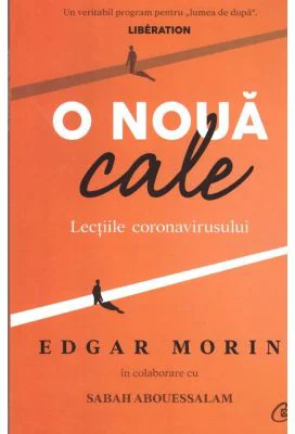 O noua cale. Lectiile coronavirusului - Edgar Morin, Sabah Abouessalam