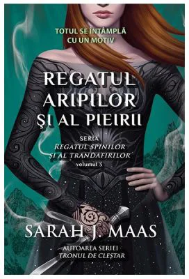 Regatul aripilor si al pieirii (Seria Regatul spinilor si al trandafirilor, volumul 3) (editie de buzunar) - Sarah J. Maas