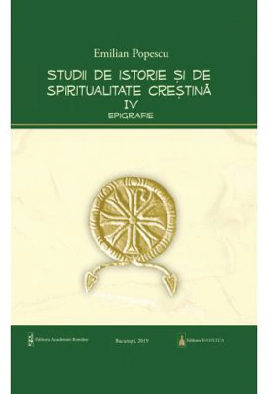 Studii de istorie si spiritualitate crestina, volumul 4. Epigrafie