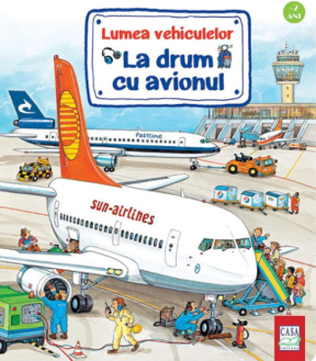 Lumea vehiculelor. La drum cu avionul - Susanne Gernhauser