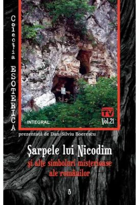 Sarpele lui Nicodim si alte simboluri misterioase ale romanilor - Dan-Silviu Boerescu