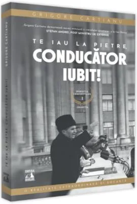 Sfarsitul Ceusestilor - Te iau la pietre conducator iubit - Grigore Cartianu