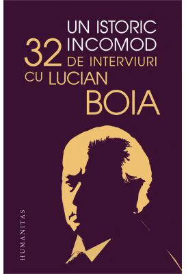 Un istoric incomod - Lucian Boia