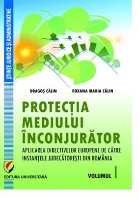 Protectia mediului inconjurator. Volumul 1 - Dragos Calin, Roxana-Maria Calin