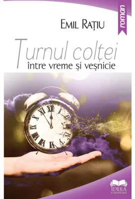 Turnul Coltei, intre vreme si vesnicie - Emil Ratiu