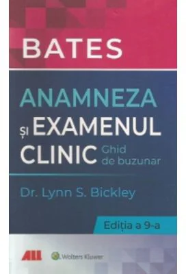 Bates. Anamneza si examenul clinic. Ghid de buzunar - Lynn S. Bickley