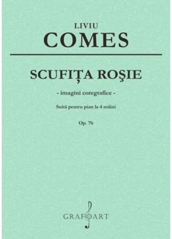 Scufita Rosie. Suita pentru pian la 4 maini op. 7b - Liviu Comes