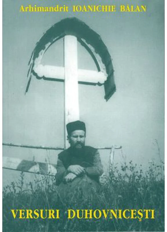 Versuri duhovnicesti - Arhim. Ioanichie Balan